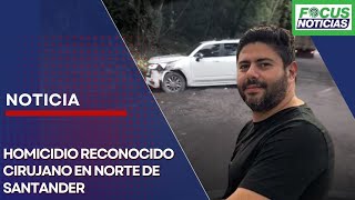 ¿Quién era el RECONOCIDO CIRUJANO AS3SlNAD0 en CÚCUTA Le DISPARARON al LADO de su FAMILIA FocusN [upl. by Ahsika378]