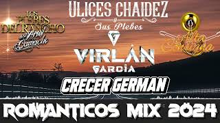 Ariel Camacho  Crecer German  Virlan Garcia Ulices Chaidez🎸Puras Mejores Canciones Mix Romanticas [upl. by Collier]