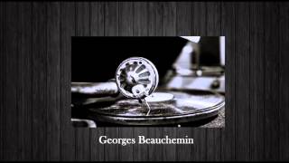 ♫ Georges Beauchemin  Lhirondelle ♫ [upl. by Jeniffer772]