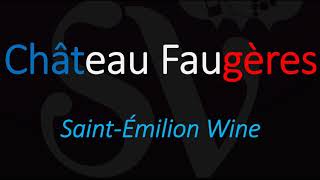 How to Pronounce Château Faugères SaintÉmilion Grand Cru Wine Pronunciation [upl. by Yeltsew]