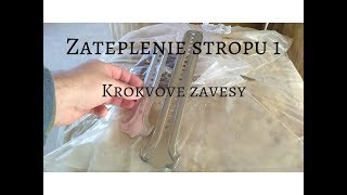 Zateplenie stropu 1  Krokvove zavesy  Thermal protection 1  Rekonstrukcia svojpomocne [upl. by Wendel]