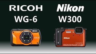 RICOH WG6 vs Nikon COOLPIX W300 [upl. by Saixela561]