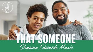 You Are THAT SOMEONE  Fathers Day Song by Shawna Edwards  christianmusic  Officiallyricsvideo [upl. by Malachy167]