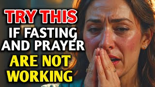 IF FASTING AND PRAYER IS NOT WORKING DO THIS  CHRISTIAN MOTIVATION [upl. by Thornburg]