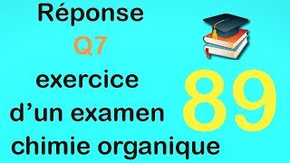 89Réponse Q7 exercice dun examen de chimie organique [upl. by Horan]