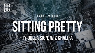 Ty Dolla ign feat Wiz Khalifa  Sitting Pretty  Lyrics [upl. by Llewon693]