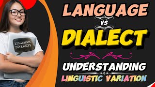 Language vs Dialect Understanding Linguistic Variation [upl. by Eiltan]