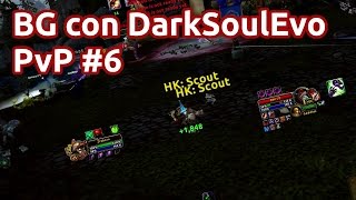 PvP 6 BG con DarkSoulEvo [upl. by Nosittam]