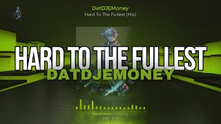 DatDJEMoney  Hard To The Fullest Mix [upl. by Annauqahs557]