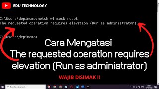 Cara Mengatasi The requested operation requires elevation Run as administrator CMD EDU TECHNOLOGY [upl. by Tobey114]