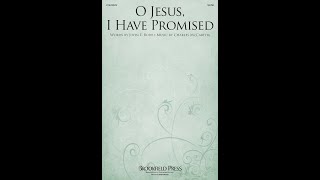 O Jesus I Have Promised SATB Choir  by Charles McCartha [upl. by Anaeel]