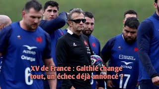 XV de France  Galthié change tout un échec déjà annoncé [upl. by Radu]