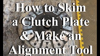 How to Skim a Clutch Plate and Make an Alignment Tool [upl. by Truk]