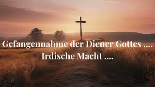 GEFANGENNAHME DER DIENER GOTTES  IRDISCHE MACHT [upl. by Gerc]