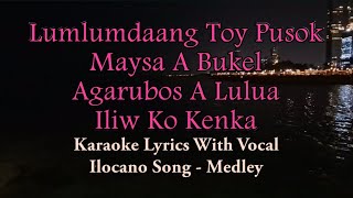 Lumlumdaang Toy Pusok  Ilocano Medley Song  With Vocal Karaoke  HD [upl. by Eduj]