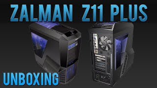 Unboxing ZALMAN Z11 PLUS CASE [upl. by Pavier631]