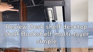 Review Desk shelf desktop shelf Bookshelf multilayer simple student dormitory office desk storage [upl. by Lednyc]