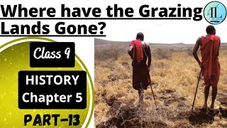 Where have the Grazing Lands Gone  Pastoralists in the Modern World  Class 9 History Chapter 5 [upl. by Yorztif]