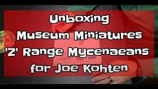 Unboxing Museum Miniatures Z Range Mycenaeans for Joe Kohten [upl. by Kylen]