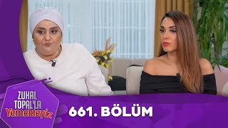 Zuhal Topalla Yemekteyiz 661 Bölüm Yemekteyiz [upl. by Colver777]