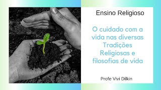 9Â°ANO O CUIDADO DA VIDA NAS TRADIÃ‡Ã•ES RELIGIOSAS E FILOSOFIAS DE VIDA [upl. by Decato]