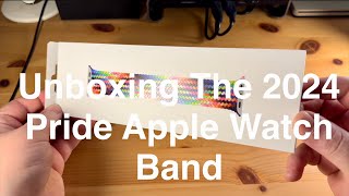 Unboxing The 2024 Pride Apple Watch Band [upl. by Trisha848]