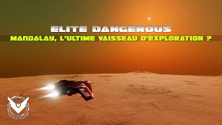 Elite Dangerous  Mandalay lultime vaisseau dexploration [upl. by Nerraw]