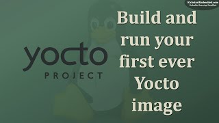 Yocto  Build and run your first ever image [upl. by Ased410]