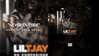 Lil TJAY  Never Outside Official Audio [upl. by Veda]