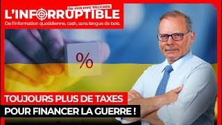 Toujours plus de taxes pour financer la guerre [upl. by Shaeffer292]