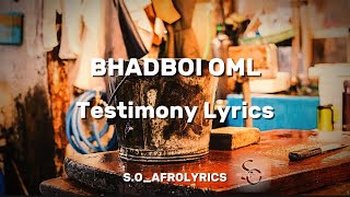 BHADBOI OML  TESTIMONY LYRICS [upl. by Ahsaya220]