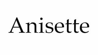 How to Pronounce Anisette [upl. by Nacim]