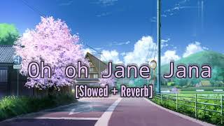 Oh oh jane jana song slowed reverb [upl. by Kosel487]