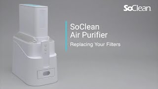 SoClean 3Stage Air Purifier  Replacing Your Filters [upl. by Ecirad819]