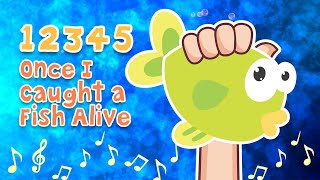 12345 Once I Caught a Fish Alive fishsong kidssongs nurseryrhymes 12345 singalong [upl. by Dnomzed]