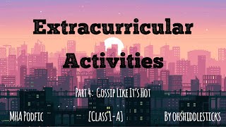 Extracurricular Activities PART 4 MHA PODFIC class 1A [upl. by Nonnaehr506]