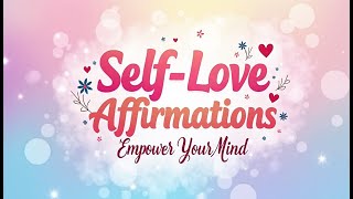 Discover Powerful Affirmations for SelfLove to Empower Your Mind Looped [upl. by Strohben]