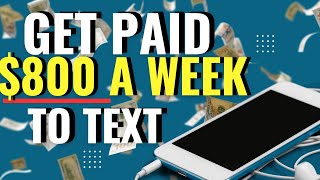 GET PAID 800 A WEEK TO TEXT [upl. by Atteinotna]