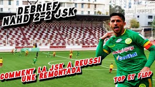 ⚽DEBRIEF  NAHD 22 JSK LA REMONTADA DE LA JSK GHANEM ET MOUAKI CHANGE LE MATCH TOP ET FLOP [upl. by Nester]