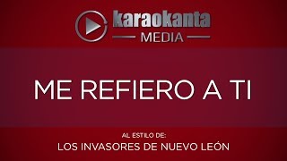 Karaokanta  Los Invasores de Nuevo León  Me refiero a ti [upl. by Grory]