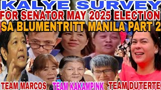 KALYE SURVEY BLUMENTRITT MANILA FOR SENATORS MAY 2025 ELECT TEAM DUTERTE TEAM KAKAMPINK TEAM MARCOS [upl. by Congdon]