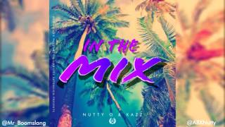 Nutty O amp Kazz Khalif  IN THE MIX Audio [upl. by Melisenda]