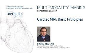 Cardiac MRI Basic Principles DIPAN J SHAH MD September 26 2017 [upl. by Nitram187]