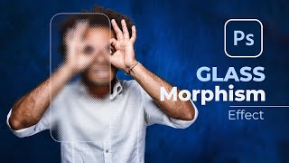 Glass MORPHISM Effect In Photoshop  Step by Step [upl. by Bael246]