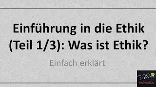 Einführung in die Ethik Teil 13 Was ist Ethik Alte Version [upl. by Guinn]