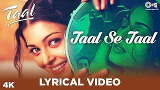 Taal Se Taal Lyrical  Taal  Aishwarya Rai Akshaye Khanna Anil Kapoor A R Rahman  Anand Bakshi [upl. by Sadowski]