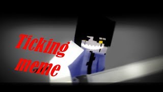 Minecraft Animation  Ticking meme [upl. by Nolrah]