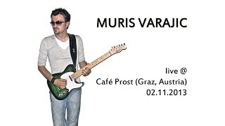 Muris Varajic live  Café Prost Graz Austria 2112013 1080p [upl. by Stedmann235]