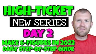 High Ticket Affiliate Marketing Your Best Chance At Making 6Figures Day 2 Step By Step [upl. by Letnuahc]