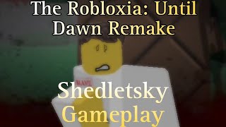 Shedletsky Gameplay 1  The Robloxia Until Dawn Remake [upl. by Aikemal]